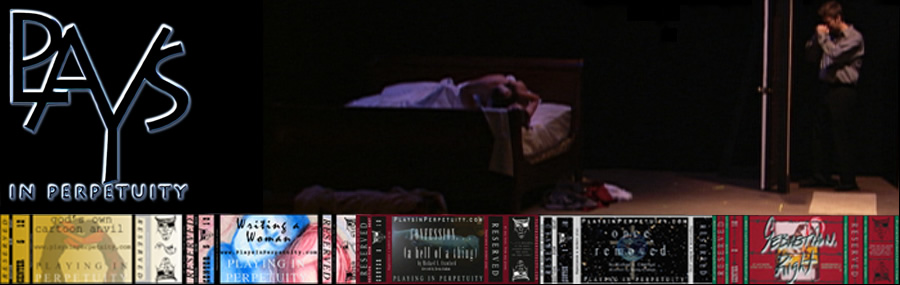 PlaysinPerpetuity.com: Plays. Drama. Online. Online plays in an Internet Theater, offering modern plays for viewing at any hour from any place.