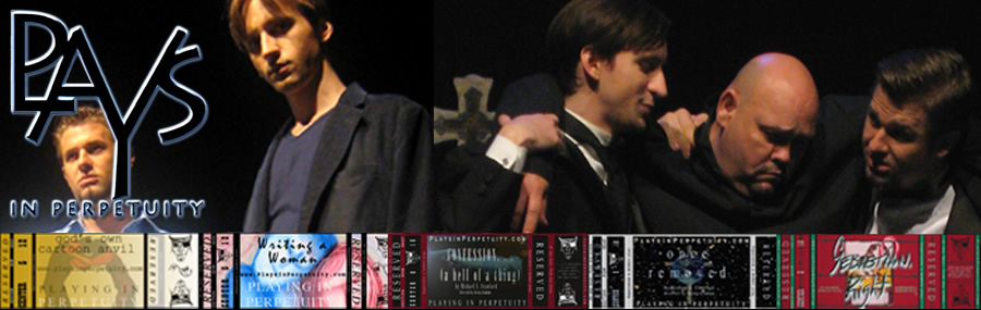 PlaysinPerpetuity.com: Plays. Drama. Online. Online plays in an Internet Theater, offering modern plays for viewing at any hour from any place.